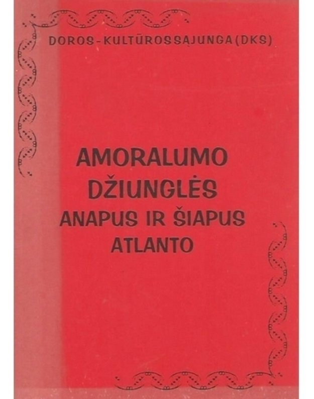 Amoralumo džiunglės anapus ir šiapus Atlanto - Statkevičius Algirdas