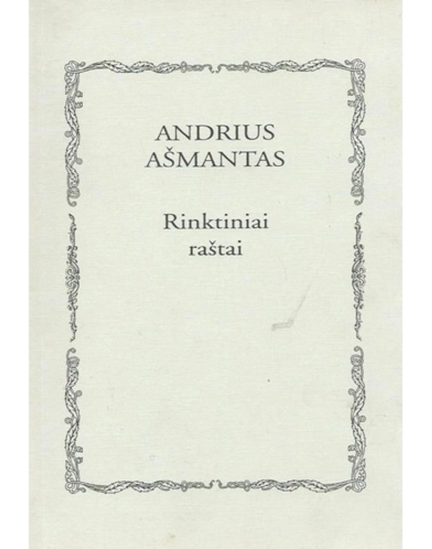 Andrius Ašmantas. Rinktiniai raštai - Ašmantas Andrius 1906-1941