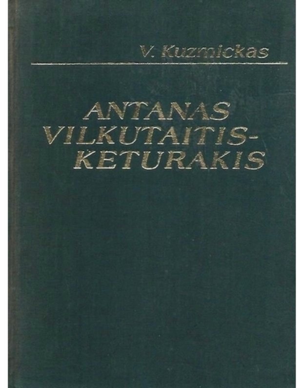 Antanas Vilkutaitis - Keturakis - Vincas Kuzmickas
