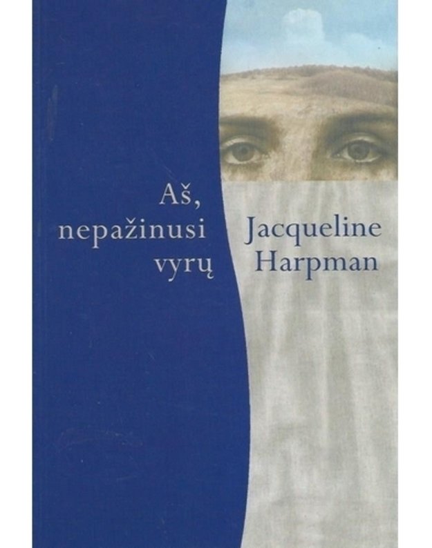 Aš, nepažinusi vyrų - Harpman Jacqueline