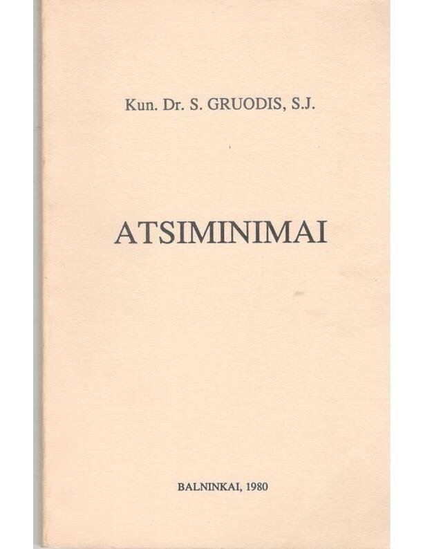 S. Gruodis. Atsminimai - Kun. Dr. S. Gruodis, S. J.