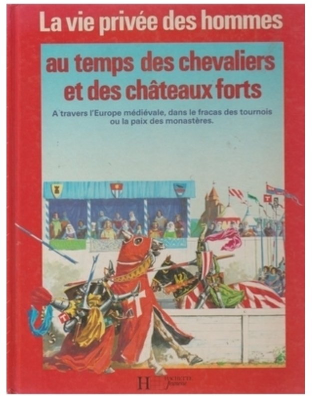 au tems des Chevaliers et des Chateaux forts - texte de Pierre Mihuel