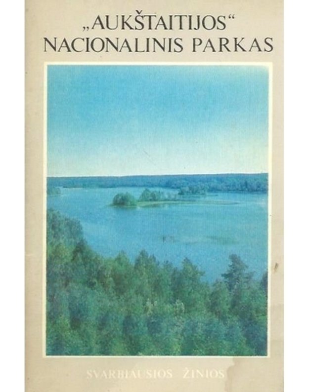 Aukštaitijos nacionalinis parkas. Svarbiausios žinios - Šablevičius Bronius 