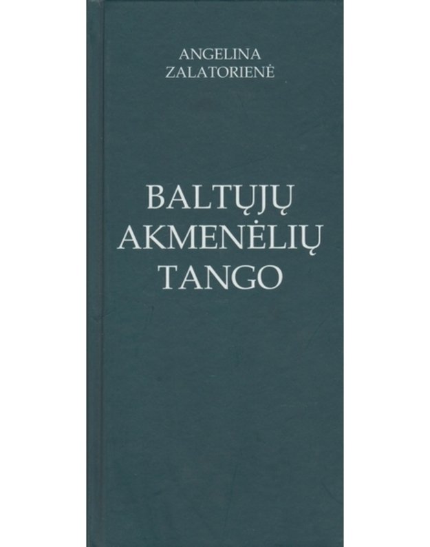 Baltųjų akmenėlių tango - Naciūtė-Zalatorienė Angelina 