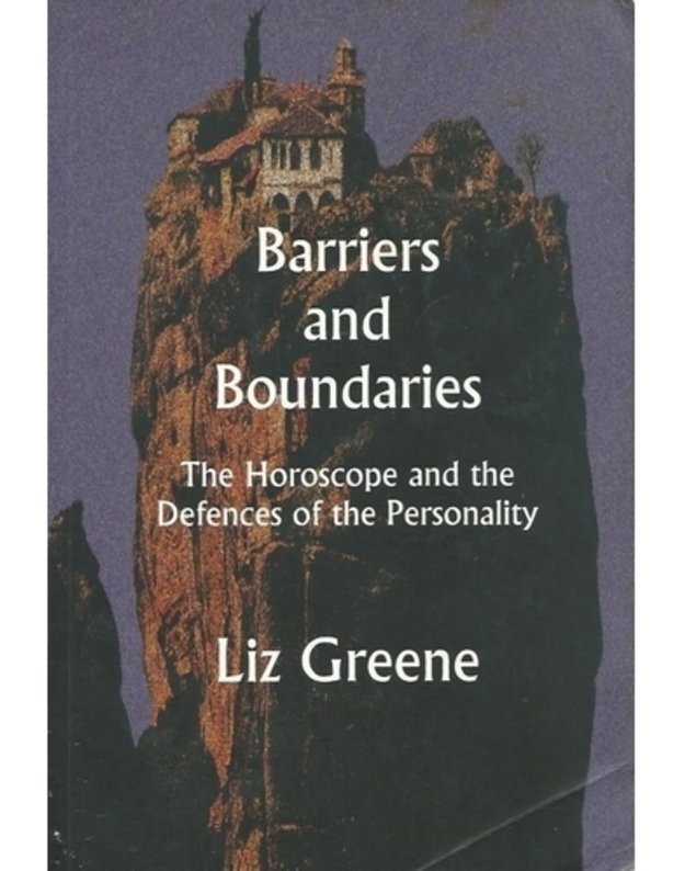 Barriers and Boundaries: The Horoscope and the Defences of the Personality - Liz greene