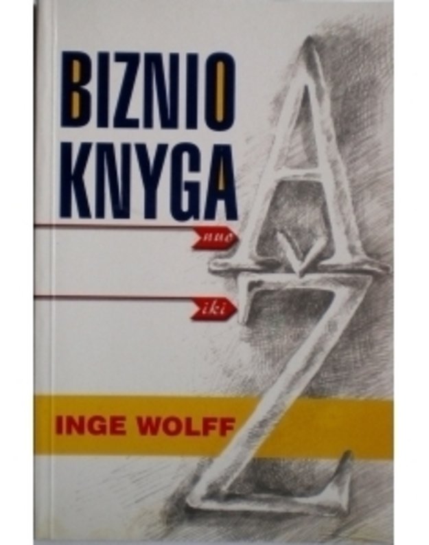 Biznio knyga: nuo A iki Ž - Wolff Inge