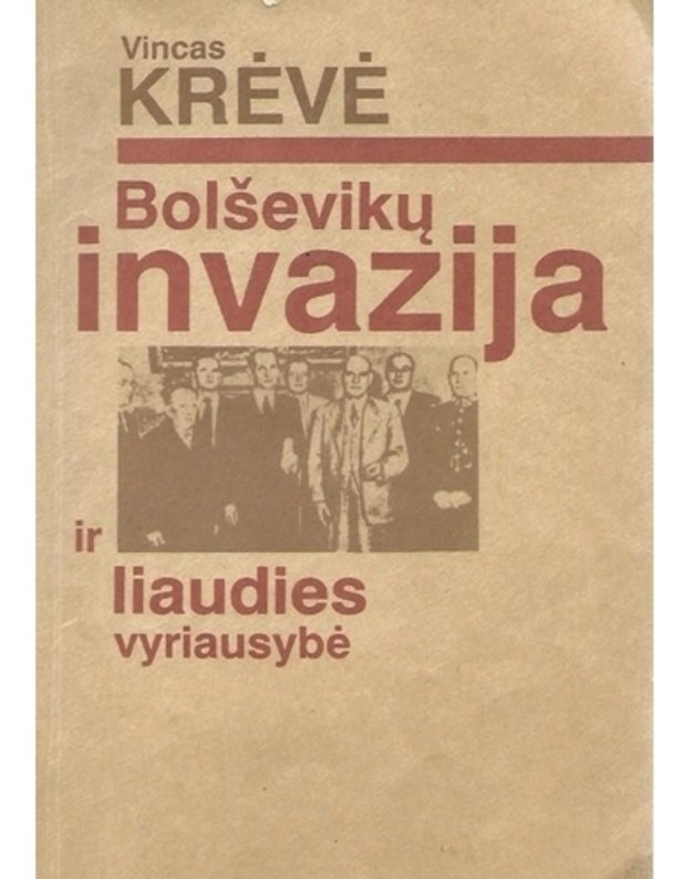 Bolševikų invazija ir liaudies vyriausybė - Krėvė Vincas