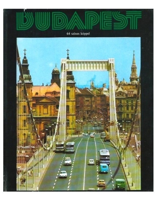 Budapest. 64 szines keppel 1972 - A fedelen Balla Cemeter, a hatoldalon Hamzo Karoly felvetele