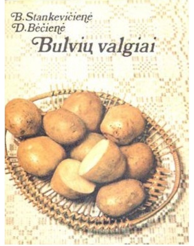 Bulvių valgiai - Stankevičienė B. Bėčienė D.