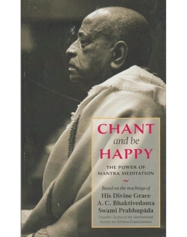 Chant and be happy - Prabhupada A. C. Bhaktivedanta Swami