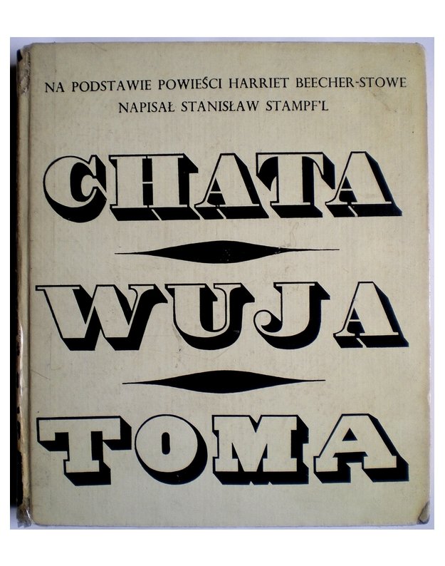 Chata wuja Toma - Stampg'l Stanislaw, napisal na podstawie počiešci Beecher-Stowe Harriet