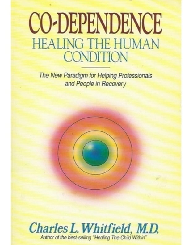 Co-Dependence - Healing the Human Condition - Charles L. Whitfield