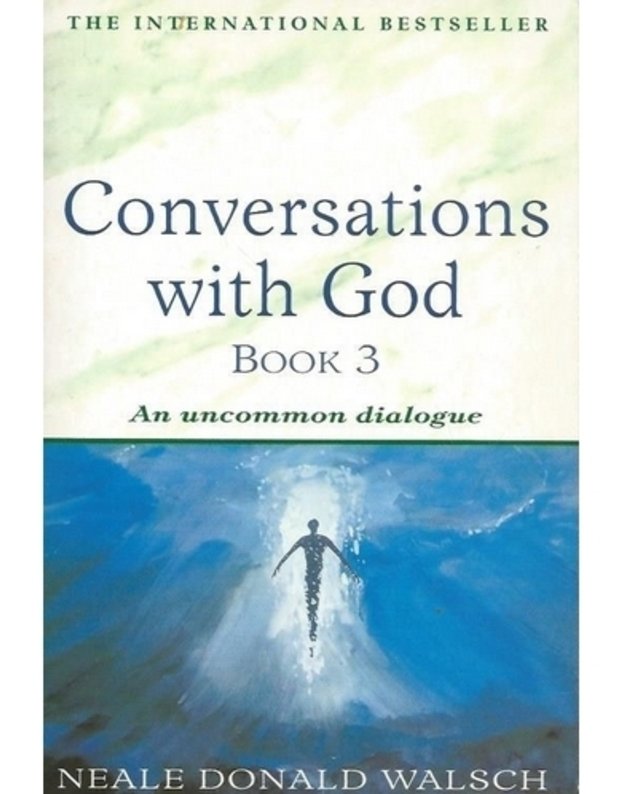 Conversations with God. book 3 - Neale Donald Walsch