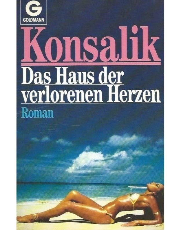 Das Haus der verlorenen Herzen - Heinz G. Konsalik