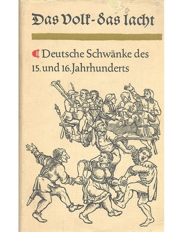 Das Volk – das lacht. Deutsche Schwänke des 15 und 16. Jahrhunderts - Günter Jäckel