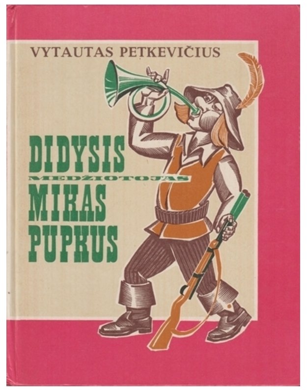 Didysis medžiotojas Mikas Pupkus / 2-as leidimas, 1980 - Vytautas Petkevičius