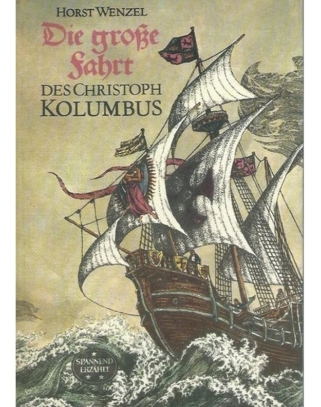 Die grose Fahrt des Christoph Kolumbus - Horst Wenzel