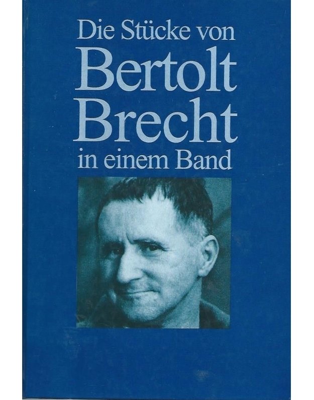 Die Stucke von Bertolt Brecht in einem Band - von Bertolt Brecht