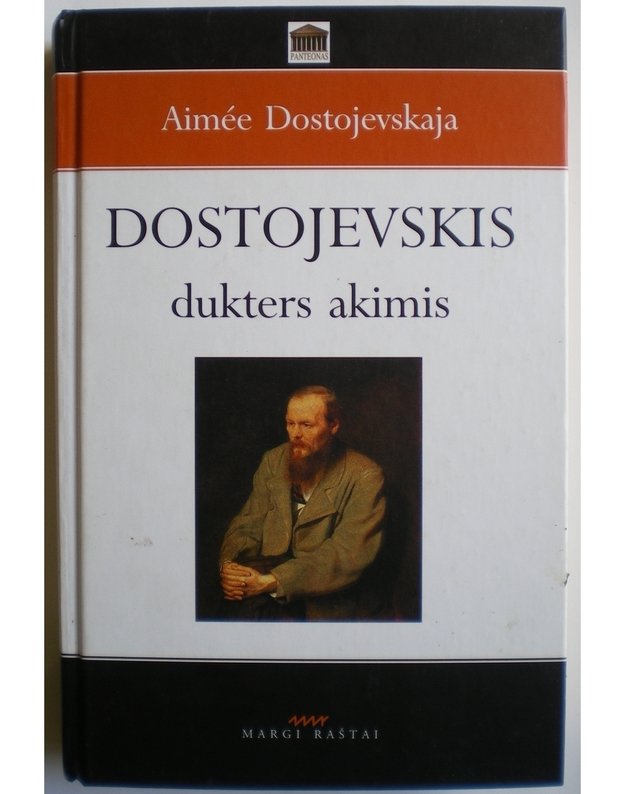 Dostojevskis dukters akimis / Panteonas - Dostojevskaja Aimèe 