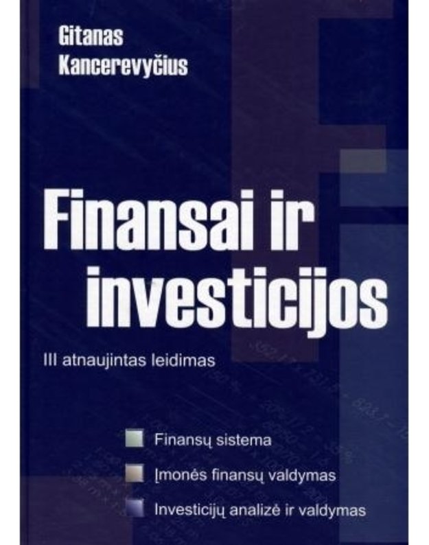 Finansai ir investicijos. III atnaujintas leidimas - Gitanas Kancerevyčius