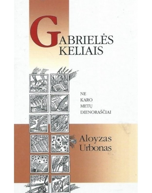 Gabrielės keliais / Ne karo metų dienoraščiai - Urbonas Aloyzas
