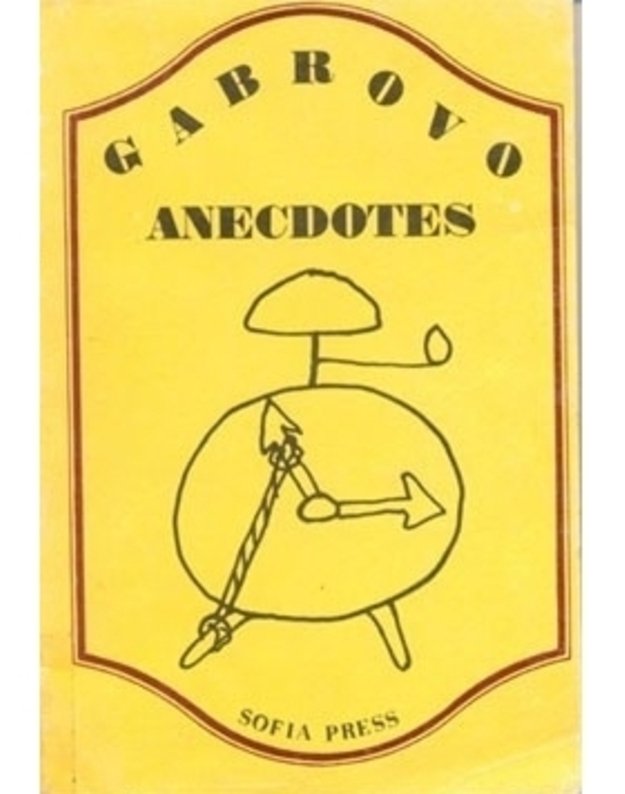 Gabrovo Anecdotes - selected and told by Stefan Furtounov and Peter Prodanov