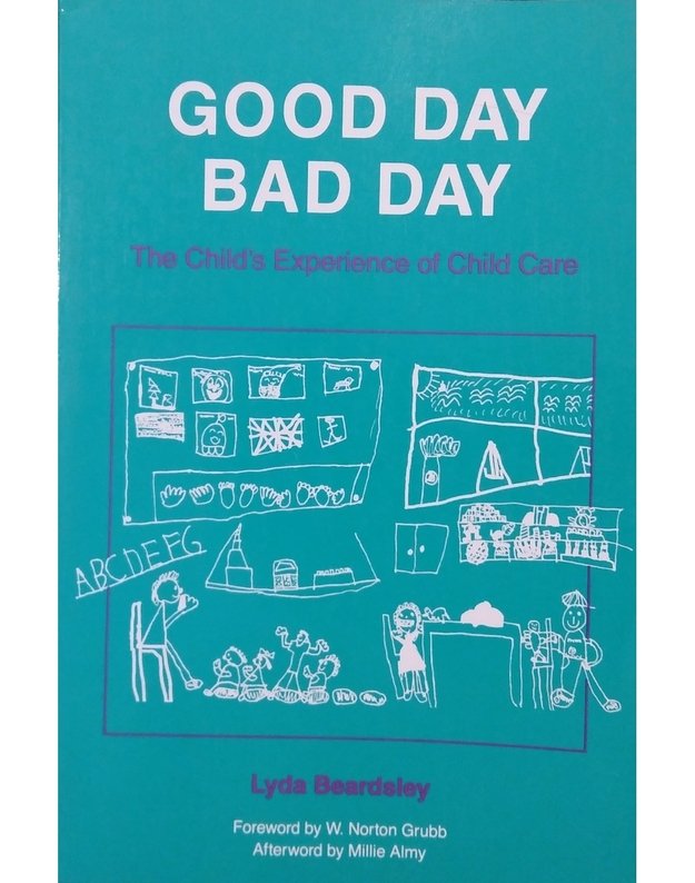 Good Day, Bad Day. The Child's Experience of Child Care - Lyda Beardsley