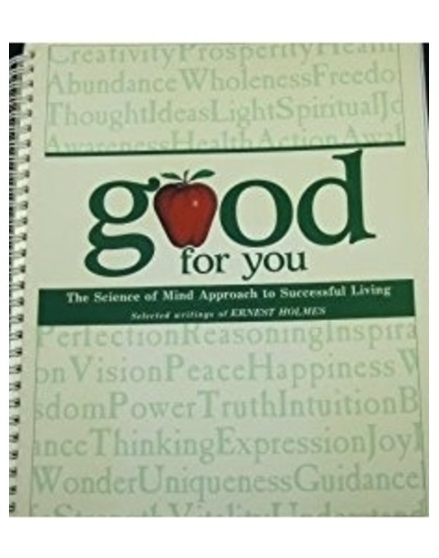 Good for You: The Science of Mind approach to Successful Living - Ernest Holmes