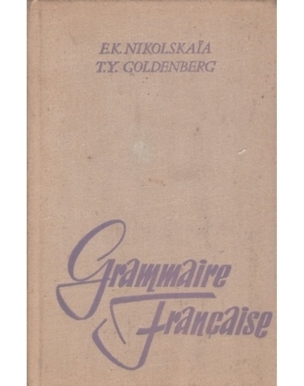 Grammaire Francaise - Nikolskaia E. K., Goldenberg T. Y.