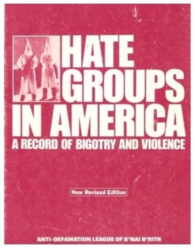 Hate Groups in America - Burton S. Levinson, Abraham H. Foxman and others
