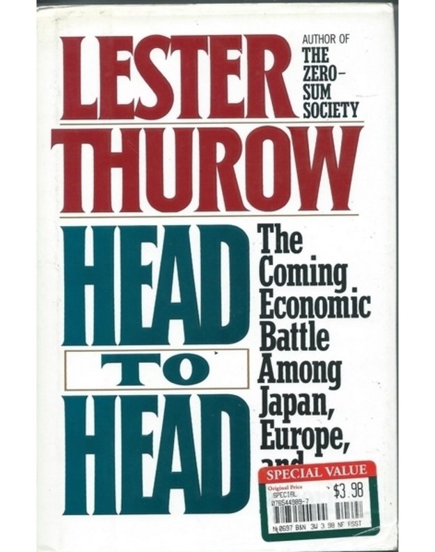 Head to Head: The Coming Economic Battle Among Japan, Europe, and America - Lester Thurow