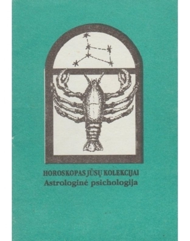 Horoskopai jūsų kolekcijai. Astrologinė psichologija:  Vėžys  - rinko ir maketavo LITERA, Vilnius