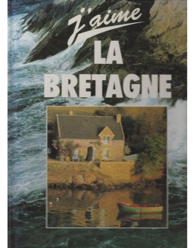J'aime LA BRETAGNE - Alexandre GRENIER