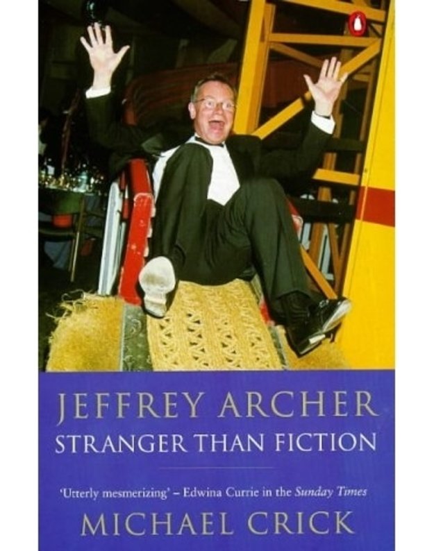 Jeffrey Archer: Stranger than Fiction - Michael Crick