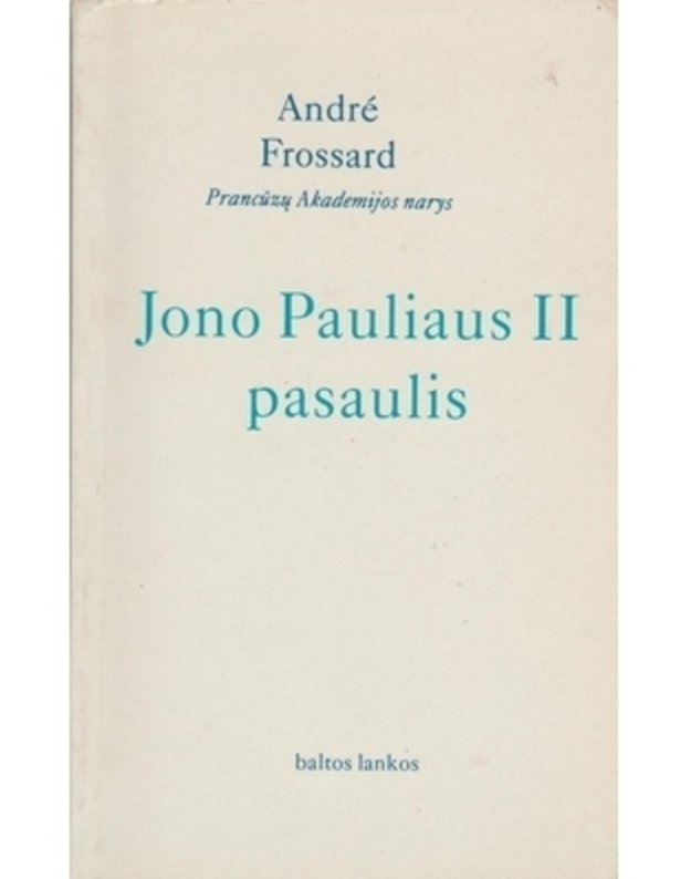 Jono Pauliaus II pasaulis - Frossard Andre