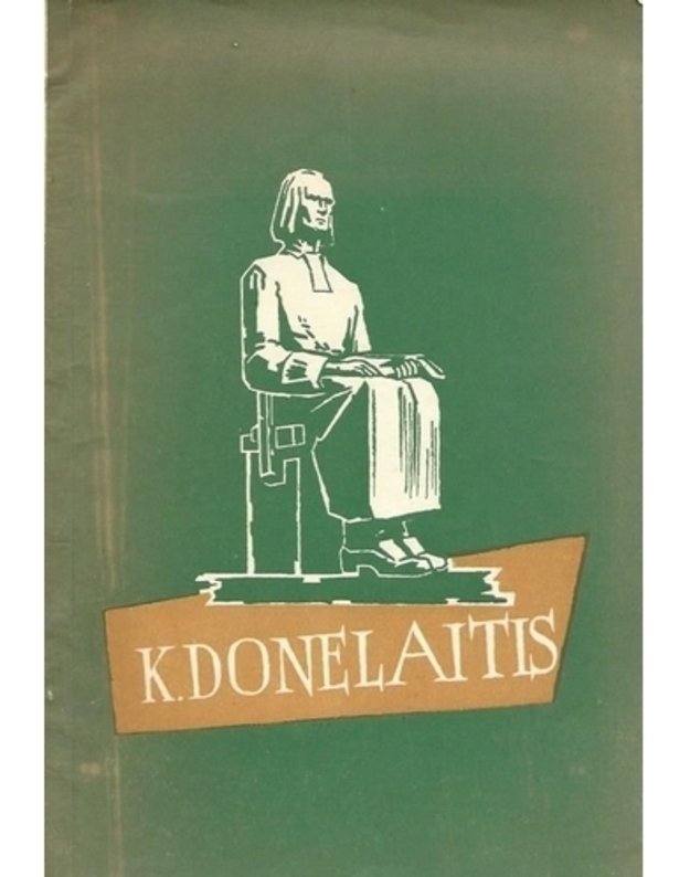 K. Donelaitis / parodos katalogas - sudarė P. Mikelinskienė, I. Petrauskienė, S. Šapiraitė, V. Vilnonytė