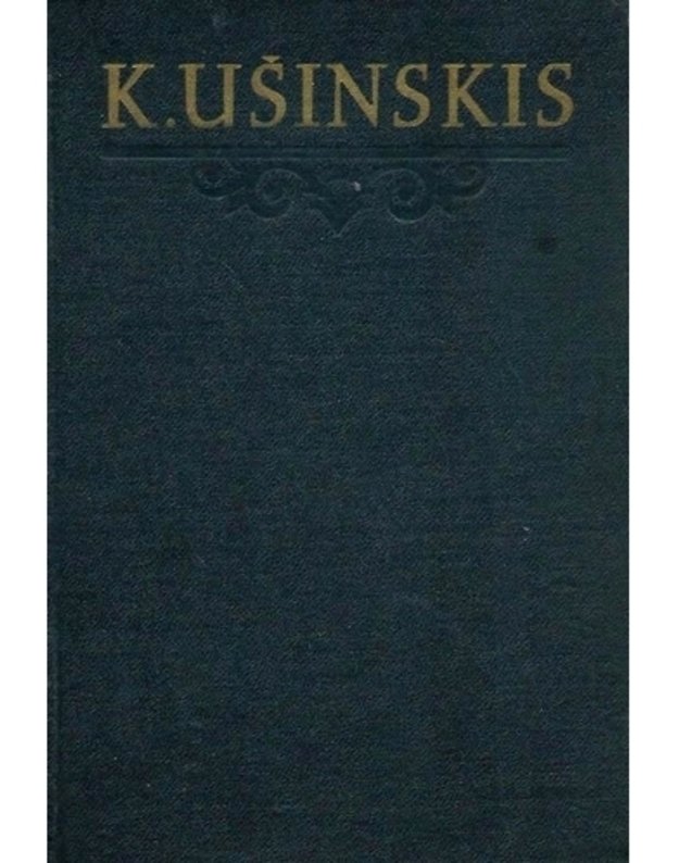 K. Ušinskis. Rinktiniai pedagoginiai raštai I-II - Ušinskis Konstantinas