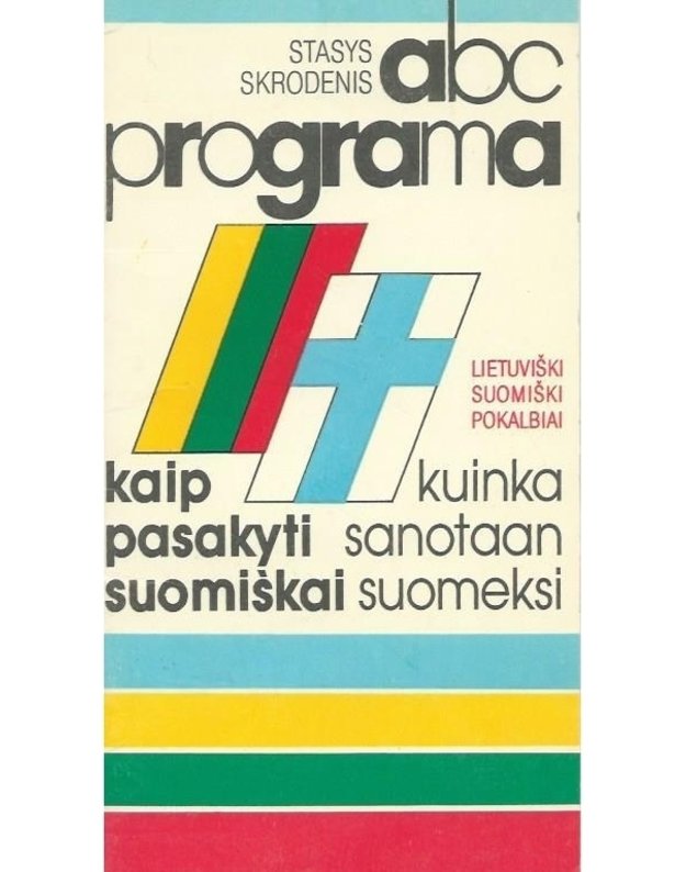 Kaip pasakyti suomiškai = Kuinka sanotaan suomeksi: ABC programa - Stasys Skrodenis