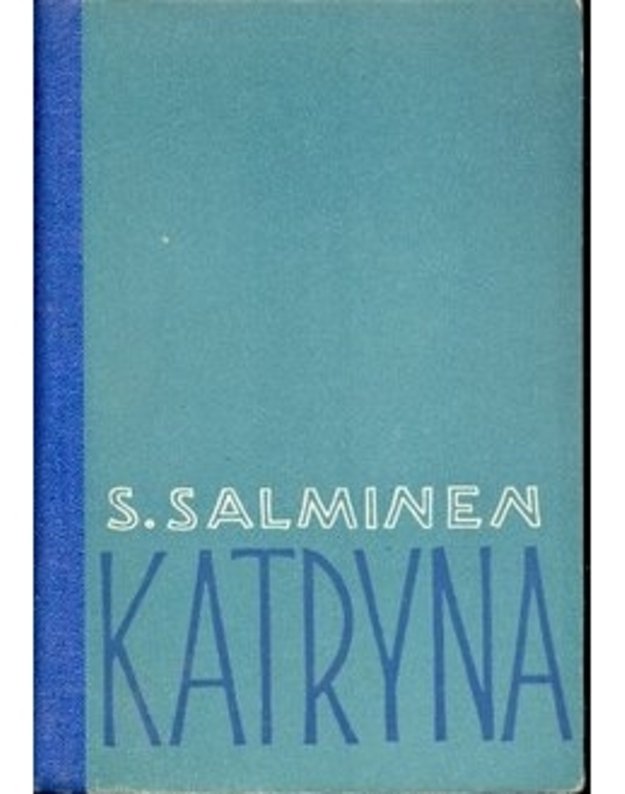 Katryna. Romanas - Salminen Sally / iš suomių kalbos vertė K. Mekas ir E. Urbutienė