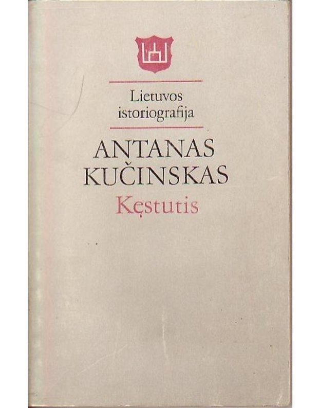 Kęstutis. Lietuvos istoriografija - Kučinskas Antanas