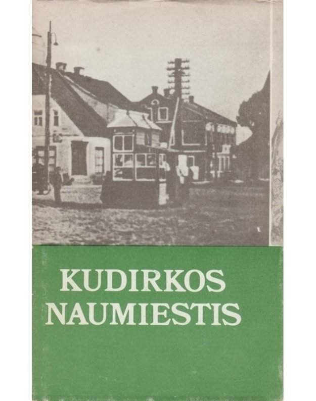 Kudirkos Naumiestis. Monografija - red. kolegija: Vincas Laurynaitis, Mindaugas Tamošiūnas ir kt.