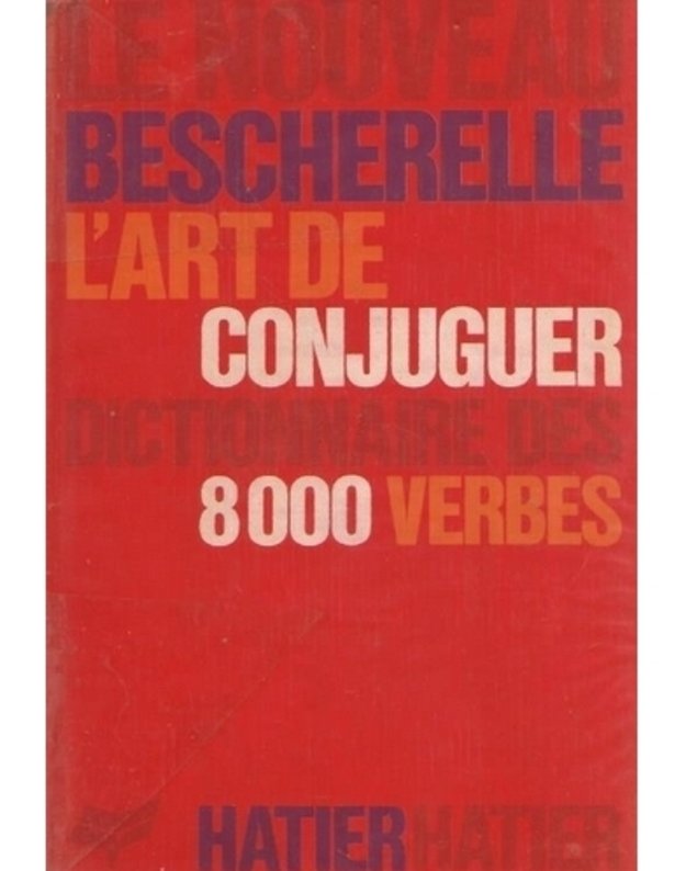 Le nouveau l`art de conjuguer dictionnaire des 8000 verbes - Heinz G. Konsalik