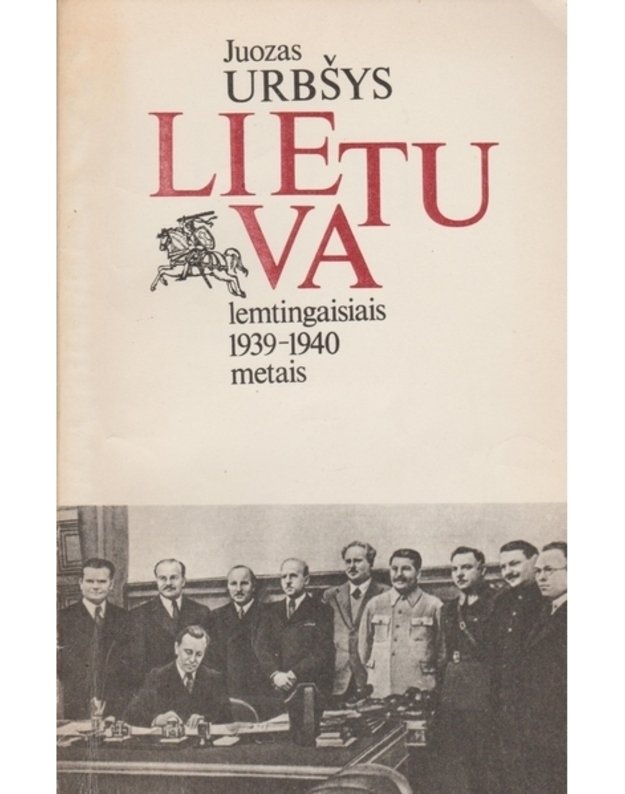 Lietuva lemtingaisiais 1939-1940 metais - Urbšys Juozas