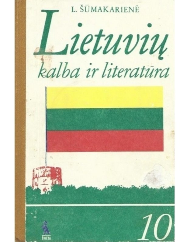 Lietuvių kalba ir literatūra 10 klasei - Laima Šūmakarienė