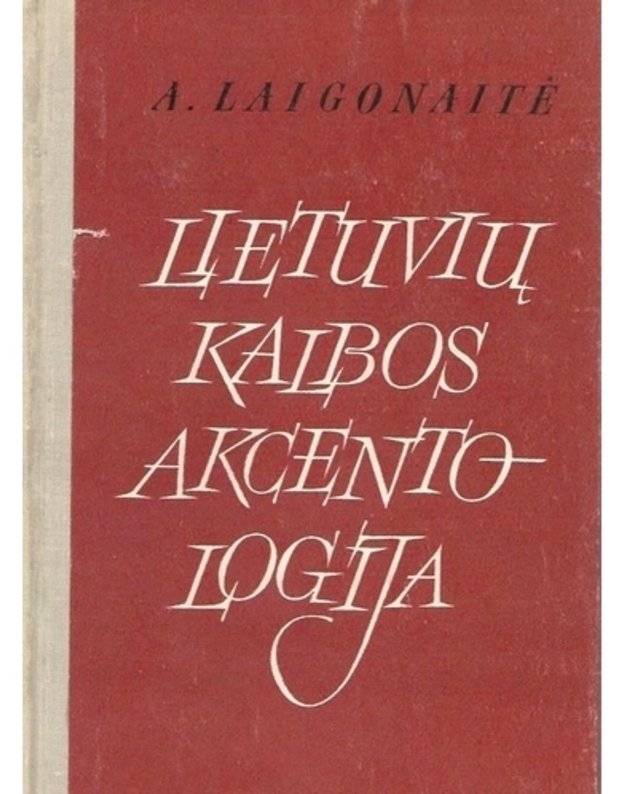 Lietuvių kalbos akcentologija - Laigonaitė A.