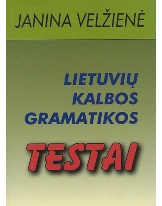Lietuvių kalbos gramatikos testai - Velžienė Janina