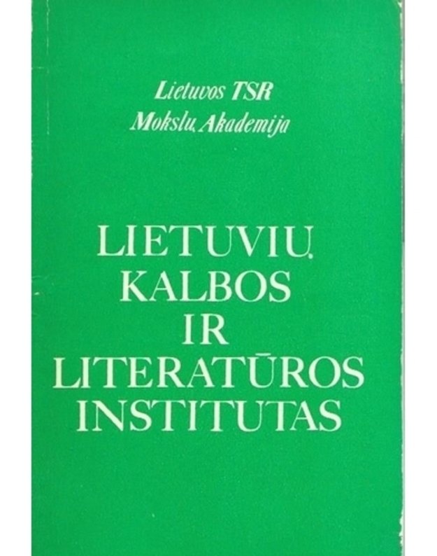 Lietuvių kalbos ir literatūros institutas - parengė A. Seselskytė