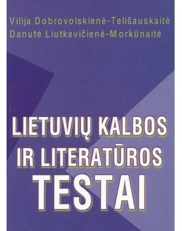 Lietuvių kalbos ir literatūros testai - Dobrovolskienė-Telišauskaitė Vilija, Liutkevičienė-Mokūnaitė Danutė