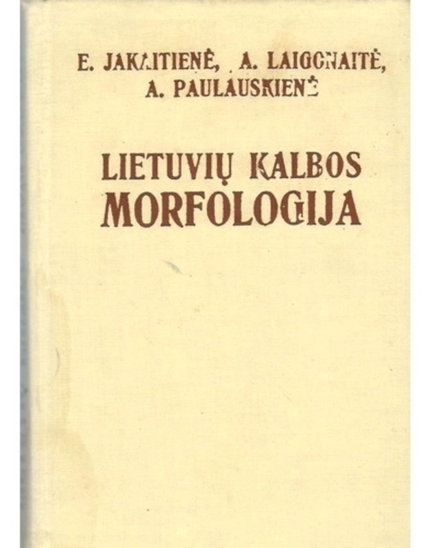 Lietuvių kalbos morfologija - E. Jakaitienė, A. Laigonaitė, A. Paulauskienė