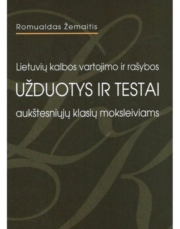 Lietuvių kalbos vartojimo ir rašbos užduotys ir testai - Romualdas Žemaitis